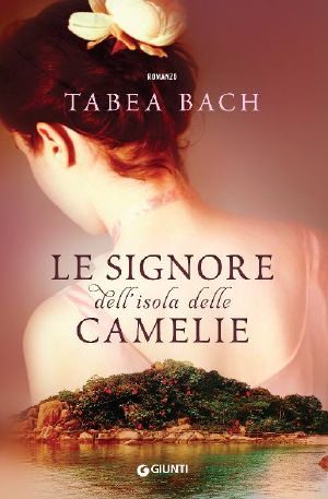 [Kamelieninsel Saga 02] • Le Signore Dell'isola Delle Camelie